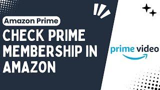 How To Check Your Amazon Prime Membership - Best & Quickest Method - 2024
