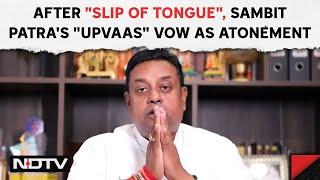 Sambit Patra Controversy  After Slip Of Tongue Sambit Patras Upvaas Vow As Atonement