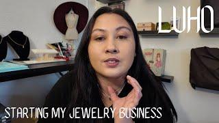 The Journey to Building my Jewelry Business LUHO - First Video