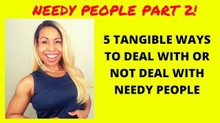 The Ultimate Guide to Dealing With Needy People Examples Included