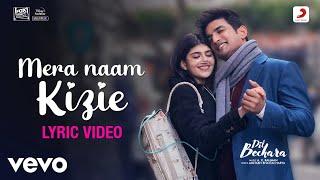Mera Naam Kizie - Dil BecharaLyric VideoSushant-SanjanaA.R. RahmanPoorvi - Aditya