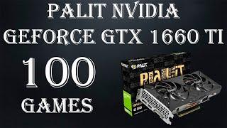 Palit Nvidia Geforce GTX 1660 Ti в 100 играх в 2024 году.