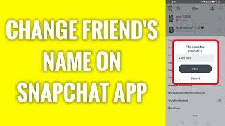 How To Change Friends Name On Snapchat App