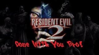 Resident Evil 2 Episode 16 Done With You Bro