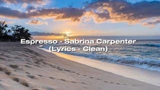 Espresso - Sabrina Carpenter Clean - Lyrics