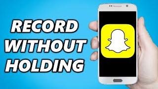 How to Record on Snapchat WITHOUT Holding Record Button