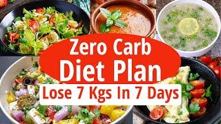 Zero Carb Diet Plan To Lose Weight Fast  Lose 7 Kgs In 7 Days  Full Day Diet Plan For Weight Loss