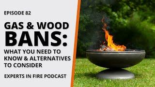 Gas & Wood Bans What You Need to Know & Alternatives to Consider  Episode 82  Experts in Fire