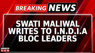 Swati Maliwal Issues New Statement Seeks To Hold Meeting With I.N.D.I.A Bloc Leaders  Breaking