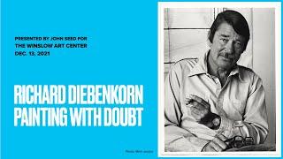 Richard Diebenkorn Painting with Doubt - Presented by John Seed