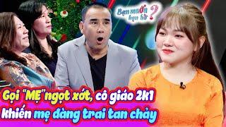 Gọi MẸ ngọt xớt cô giáo 2K1 khiến mẹ đàng trai tan chảy Quyền Linh trầm trồ  Bạn Muốn Hẹn Hò 2024