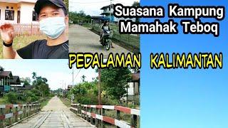 Profil Suasana Keliling Kampung Mamahak Teboq  Sebuah Desa  Kampung  Di Pedalaman Kalimantan