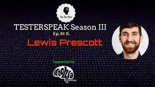 TesterSpeak S03E01 ft  Lewis Prescott