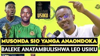 ALI KAMWE ATANGAZA MUSONDA KUONDOKA YANGAATHIBITISHA BALEKE KUTAMBULISHWA LEO USIKUKOCHA HAMTAKI