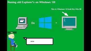 Running Old Explorers on Windows 10 OUTDATED