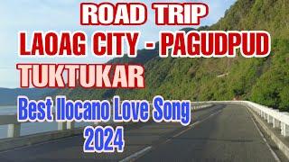 ROAD TRIP - LAOAG CITY TO PAGUDPUD KEN TUKTUKAR  BEST ILOCANO LOVE SONG 2024