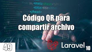 49 Generar Código QR para compartir el archivo en el curso de LARAVEL PHP y MySql FullStack