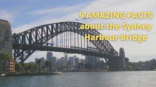9 AMAZING FactsThe Sydney Harbour Bridge