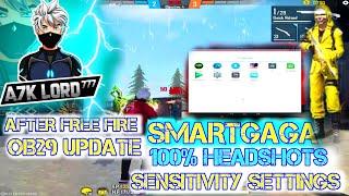 SMARTGAGA 100% HEADSHOTS SENSTIVITY AFTER FREE FIRE OB29 UPDATE  SMARTGAGA BEST SETTINGS FOR LOW PC