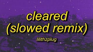 lilithzplug - cleared - remix slowed lyrics  f it lets go take it real slow