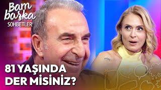 Zafer Ergin Her Yaşta Nasıl Bakımlı Olunur? Anlattı  Bambaşka Sohbetler