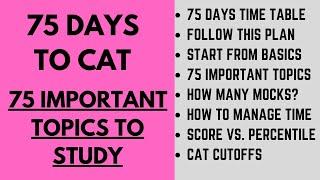 How to crack CAT in 75 days? Daily study planner for next 75 days  75 days CAT crash course