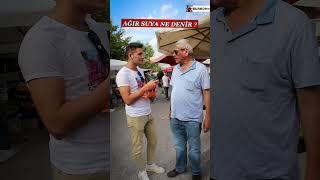 AĞIR SUYA NE DENİR ? - SOKAK RÖPORTAJI