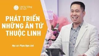 Phát Triển Những Ân Tứ Thuộc Linh  Mục Sư Phạm Ngọc Anh