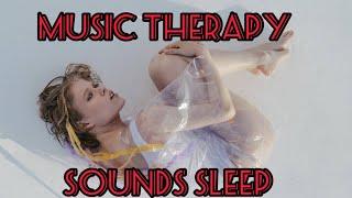 Music Therapy Sound Sleep.#Музыкальная терапия#MusicTherapy