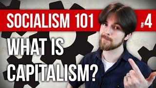 What is Capitalism?  Socialism 101 #4