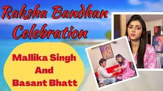 Mallika Singh Rakshabandhan Celebration With Basant Bhatt  #mallikasingh Vlog