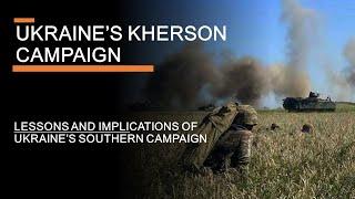 Ukraines Kherson Campaign - Lessons & Implications of the Southern counterattack
