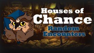 Random Encounters That Don’t Suck - House of Chance