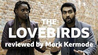 The Lovebirds reviewed by Mark Kermode