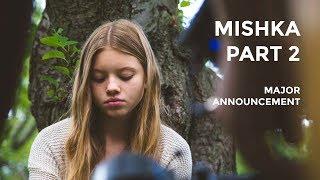 MISHKA Part 2 -  Major Announcement with Matia Jackett