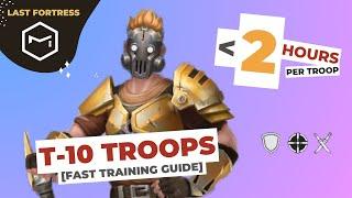 Last Fortress Underground - How to Train T10 Troop Fast