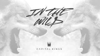 Capital Kings - In The Wild Official Audio