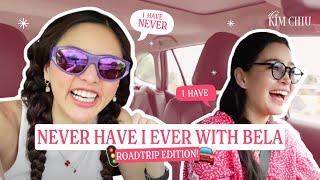 NEVER HAVE I EVER with BELA PADILLA Road Trip Edition  Kim Chiu