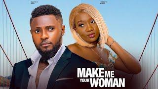 MAKE ME YOUR WOMAN - MAURICE SAM CHINNEYE NNEBE SAMMYLEE NNAMDI NIGERIAN MOVIE