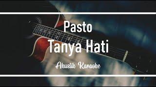 Pasto - Tanya Hati Akustik Karaoke Version