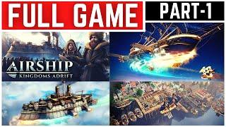 Airship Kingdoms Adrift Full Gameplay Walkthrough Part - 1