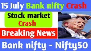 Bank nifty tomorrow prediction. 15 july bank nifty crash.