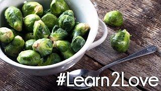 #Learn2Love  Brussels Sprouts 3 Delicious Ways