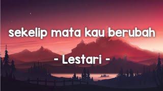 sekelip mata kau berubah - Lestari lirik #sekelipmatakauberubah #jiwang90an #jiwangkarat