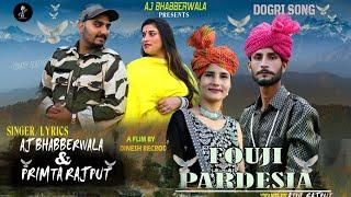 FOUJI PARDESIA  AJ BHABBERWALA  PRIMTA RAJPUT  FULL DOGRI SONG  NEW SONG 2024 