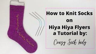 How to Knit Socks on Hiya Hiya FlyersAddi Flexi Flips  A Tutorial by Crazy Sock Lady