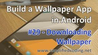 #29 Build a Wallpaper App in Android - Downloading Wallpaper