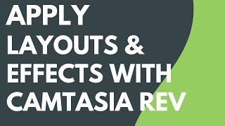 Apply Quick Layouts & Effects with Camtasia Rev