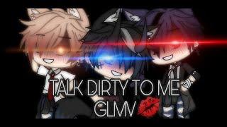 Talk dirty to meGLMVGacha LifeOld