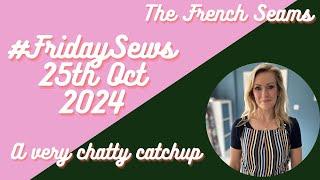 #fridaysews 25th Oct 2024. A very chatty catchup